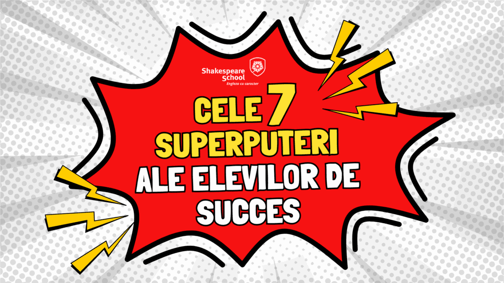 Cele 7 superputeri ale elevilor de succes – un proiect marca Shakespeare School, care pune accent pe formarea de caracter 1 cele 7 superputeri ale elevilor de succes articol shakespeare school
